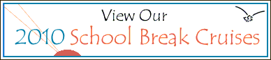 School Break Cruises - February Break Cruises and Spring Break Cruises for 2010